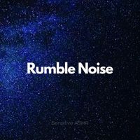Sensitive ASMR - Rumble Noise
