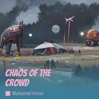 MUHAMAD IMRON - Chaos of the Crowd