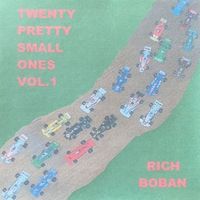 Rich Boban - Twenty Pretty Small Ones Volume One