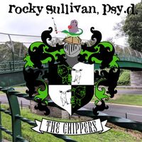Rocky Sullivan, Psy.D. - The Chippers (Explicit)