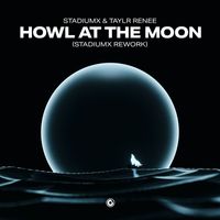 Stadiumx & Taylr Renee - Howl At The Moon ((Stadiumx Rework))