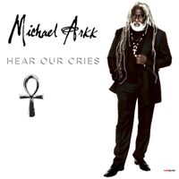 Michael Arkk - Hear Our Cries