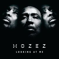 Mozez - Looking At Me