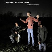 Lathan Gregory - How the Lost Came Found