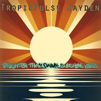 Tropicpulse Jayden - Brighter Than Dawn: Sunshine Vibes