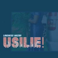 Loveness Waziri - Usilie