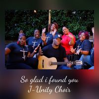 J-Unity Choir - So glad i found you