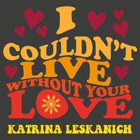 Katrina Leskanich - I Couldn't Live Without Your Love