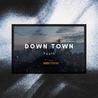Youth - Down Town (Explicit)