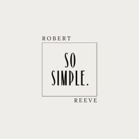 Robert Reeve - So Simple