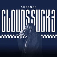Absense - Clouds Suck 3 (Explicit)