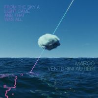 Marco Venturini Autieri - from the sky a light came, and that was all