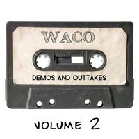 Waco - Demos and Outtakes, Volume 2 (Explicit)