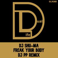 DJ Shu-Ma - Freak Your Body (DJ PP Remix)