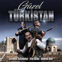 Abdullah Köse - Güzel Türkistan
