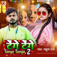 Rahul Raj - Tange Tange 2