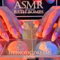 Hypnotic Dreams ASMR - ASMR Bath Bombs
