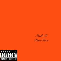 Bareface - Made It (Explicit)