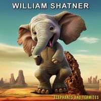 William Shatner - Elephants and Termites