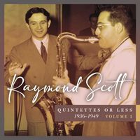 Raymond Scott - Quintettes or Less, 1936–1949 (Vol. 1)