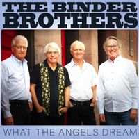 The Binder Brothers - What the Angels Dream