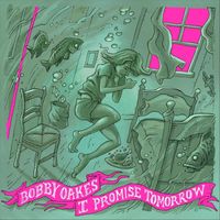 Bobby Oakes - I Promise Tomorrow