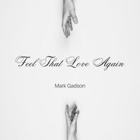 Mark Gadson - Feel That Love Again (feat. Joyce Gauthier, Steve Lowe & Troy Engle)