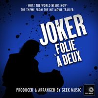 Geek Music - What The World Needs Now (From "Joker: Folie À Deux Trailer")