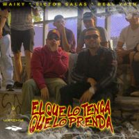 Victor Salas, Waiky & Real Yaen - El Que Lo Tenga Que Lo Prenda (Explicit)