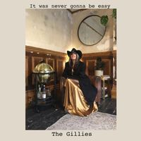 The Gillies - It Was Never Gonna Be Easy