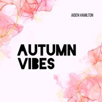 Aiden Hamilton - Autumn Vibes
