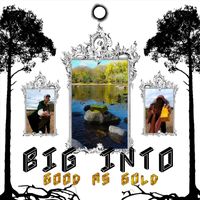 Big Into - Good as Gold