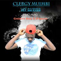 CLERGY MUIMBI / Creative Beat X D'marro - My Savior