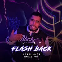 Klay - Freestyle "Flash Back" (Mahba 2), Pt. 1 (Explicit)