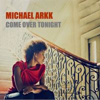 Michael Arkk - Come Over Tonight