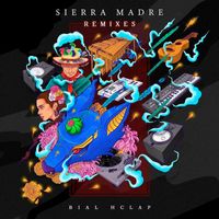 Bial Hclap - Sierra Madre (Remixes)