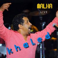 Cheb Khaled - MALHA (Live)