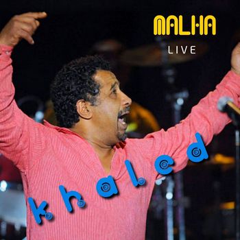 Cheb Khaled - MALHA (Live)