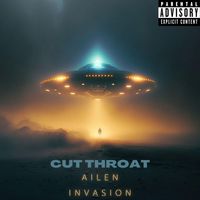 Cut Throat - Ailen Invasion (Explicit)