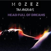 Mozez, Tim Angrave - Head Full Of Dreams