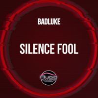 Badluke - Silence Fool