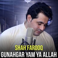 Shah Farooq - Gunahgar Yam Ya Allah
