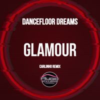 Dancefloor Dreams - Glamour (Carlinho Remix)