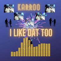 Karroo - I Like Dat Too