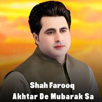 Shah Farooq - Akhtar De Mubarak Sa