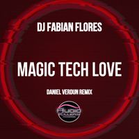 Dj Fabian Flores - Magic Tech Love (Daniel Verdun Remix)