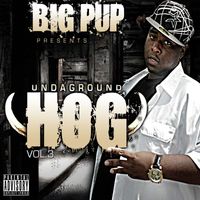 Big Pup - Undaground Hog, Vol. 3 (Explicit)