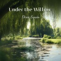 Dixie Swain - Under the Willow