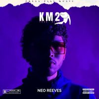 Neo Reeves - KM2 (Explicit)