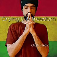 Gab Okala - Crying the Freedom
